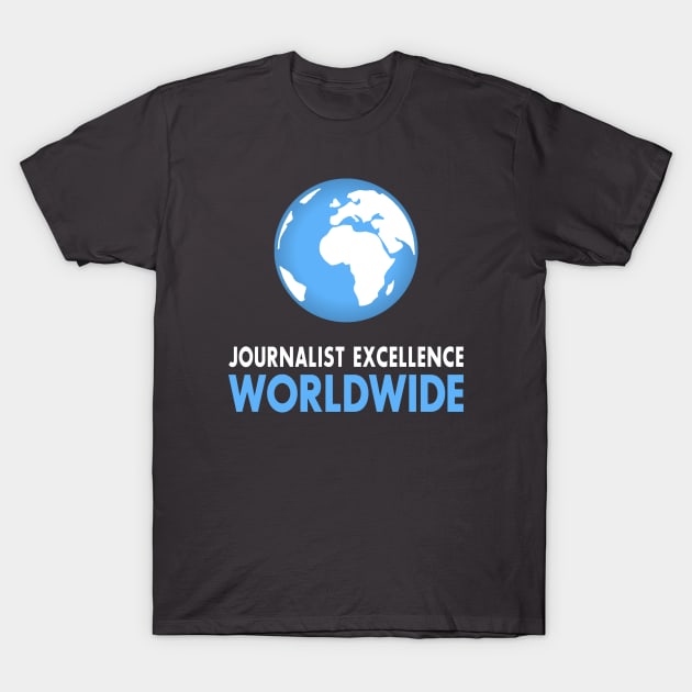 Journalist Excellence Worldwide T-Shirt by JournalistEW